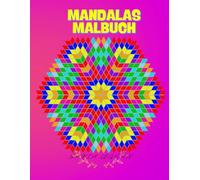 MANDALAS MALBUCH: 45 Plus wunderbare einfache Mandalas für Meditation, Stressabbau und Entspannung. Einfach für Anfänger, für Kinder und Erwachsene, Entspannung, Stressabbau