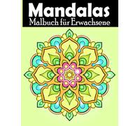 Mandalas Malbuch für Erwachsene: 50 schönen Mandalas zum Ausmalen für Kinder ab 8 & Erwachsene