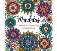 Mandalas - Malbuch für Erwachsene: Entspannende Designs zur Stressbewältigung & Achtsamkeit