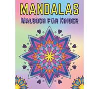 Mandalas Malbuch für Kinder: 50 Wunderschöne Mandalas zum Ausmalen | Malen und Entspannen ab 6 Jahren | Ausmalbuch zur Entspannung und Kreativität