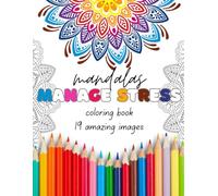 Mandalas Manage Stress: Coloring book 19 amazing images