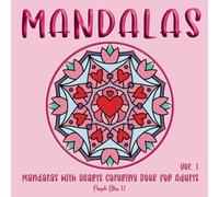 Mandalas: Mandalas With Hearts Coloring Book For Adults Vol. 1 (MANDALAS FOR EVERYONE)