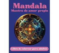 Mandalas Mantra de Amor Propio - Libro de Colorear para Adultos: 50 Motivos para Colorear con Frecuencia Solfeggio - Afirmaciones Habladas (Archivo ... Propio, Autoaceptación y Autoestima - Vol. 3