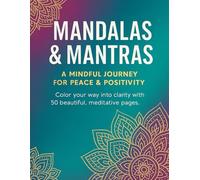 Mandalas & Mantras: A mindful journey for peace & positivity