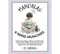 Mandalas & Mind Munchies: Colouring Pages, Mazes and Puzzles: A Journey In Relaxing The Nervous System (Solace For Scapegoats)