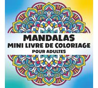 Mandalas Mini Livre de Coloriage pour Adultes: Un Livre Facile et Relaxant en Format de Poche avec 30 Mandalas Antistress à Colorier pour la Détente et la Créativité