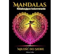 Mandalas - Miłość do Siebie: Antystresowa książka do kolorowania z przesłaniem duchowym i rozwojem osobistym (All our inspiring books)
