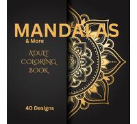 Mandalas & More: Adult coloring book; create a vibrant world with your imagination
