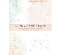 MANDALAS MUNDIALES: Encuentra calma y conexión coloreando la esencia de cada continente. (Trazos Esenciales)