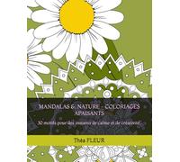 MANDALAS &. NATURE - COLORIAGES APAISANTS: 30 motifs pour des instants de calme et de créativité.