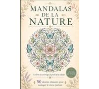 Mandalas Nature de Poche: Livre de coloriage portable pour adultes avec 50 dessins relaxants de fleurs, d’animaux et de motifs botaniques