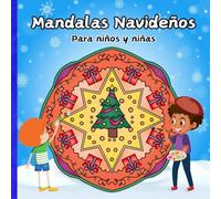 MANDALAS NAVIDEÑOS para niños y niñas: DISEÑOS DIVERTIDOS y FÁCILES de colorear para las VACACIONES NAVIDEÑAS de los más pequeños. (PASATIEMPOS DE NAVIDAD PARA NIÑOS Y NIÑAS)