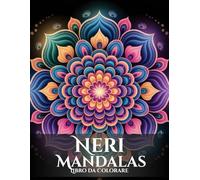 Mandalas Neri Libro da Colorare: Un'Attività Rilassante e Unica con Disegni Bianchi su Sfondo Nero: Un passatempo artistico e calmante per adulti e ... perfetti per la mindfulness e la meditazione.