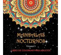 Mandalas Nocturnos. Vol. 3: Libro de colorear para adultos