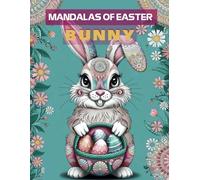 Mandalas of Easter: A Fun and Relaxing Easter Coloring Book for All Ages - Featuring Beautifully Intricate Bunny Mandalas to Spark Creativity and Joy