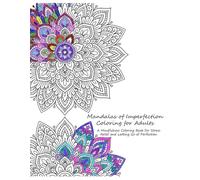 Mandalas of Imperfection Coloring for Adults: A Mindfulness Coloring Book for Stress Relief and Letting Go of Perfection