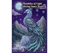 MANDALAS OF LIGHT COLORING INNER PEACE: Embracing Tranquility Through Artistic Expression