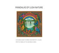 Mandalas of lush nature: 33 coloring scenes to express your creativity (MANDALAS OF THE THOUSAND WORDS)