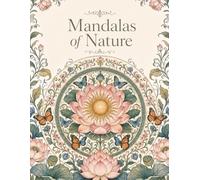Mandalas of Nature: 30 Intricate Nature-Inspired Mandalas for Mindful Coloring and Relaxation (Art Therapy)
