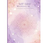Mandalas of Self-Love Coloring Book for Healing & Growth