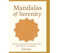 Mandalas of Serenity: Artistic Coloring Book for Adults/ Stress Relief, Mindfulness y Relaxation.