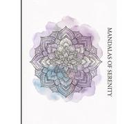 Mandalas of Serenity: Pages of intricate geometric patterns to soothe the mind • Anti-stress coloring for adults