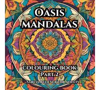 Mandalas of the Oasis: A Calming Journey Through Desert Dreams part 2: A Coloring Book for Adults Seeking Calm, Balance, and Beauty
