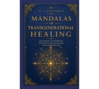 MANDALAS OF TRANSGENERATIONAL HEALING: 100 mandalas to meditate, reconnect and transform your inner heritage