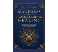 MANDALAS OF TRANSGENERATIONAL HEALING: 100 mandalas to meditate, reconnect and transform your inner heritage