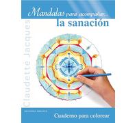 Mandalas para acompañar… la sanación: Cuaderno Para Colorear: 1 (Nueva conciencia)