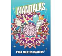 Mandalas para Adultos Mayores: Libro de colorear, sopa de letras, escritura terapeutica y crucigramas para fomentar la memoria y combatir el Alzheimer .Letras grandes.