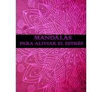 Mandalas para aliviar el estrés: libro de mandalas para colorear adultos con frases positivas