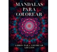 Mandalas para colorear| libros para colorear adultos| Un Viaje de Relajación y Color: Más de 70 diseños antiestrés para adultos y niños: una experiencia de bienestar, concentración y calma interior.
