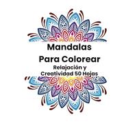 Mandalas para Colorear Relajación y Creatividad 50 Hojas: 50 Mandalas Intrincados para Adultos | Libro de Colorear Antiestrés