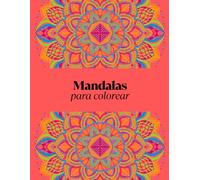 Mandalas para colorear: Un viaje al centro del color y la calma.