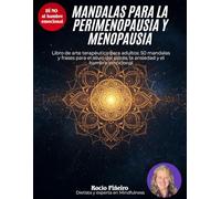 Mandalas para la Perimenopausia y Menopausia: Libro de arte terapéutico para adultos: 50 mandalas y frases para el alivio del estrés, la ansiedad y el ... (Bienestar y Equilibrio en la Menopausia)