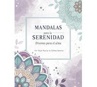Mandalas para la Serenidad - Diseños para el Alma: Un viaje hacia la calma interior