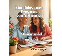 Mandalas para Personas con Alzheimer.: Memorias del corazón. (Colección Memorias del Corazón.)