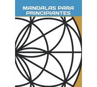 MANDALAS PARA PRINCIPIANTES: 25 sencillos mandalas. Especialmente indicado para niños o adultos que se inicien en este mundo de color, relax y ... y ansiedad en adultos, niños y adolescentes.