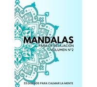 Mandalas para Relajación y Calma Mental (Volumen N°2): 33 mandalas para reducir el estrés y relajar la mente