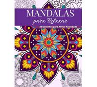 Mandalas para Relaxar: 32 Desenhos para Aliviar Ansiedade (Mandalas Calmantes)