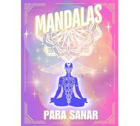 Mandalas para Sanar: Libro de colorear para adultos con afirmaciones positivas para apoyar tu proceso de sanación