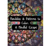 Mandalas & Patterns to Color: A Mindful Escape