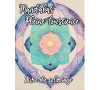 Mandalas Pleine Conscience Livre De Coloriage: Pages A Colorier Aux Motifs Décoratifs Intéressants Art Zen Paisible Motifs Géométriques Créative ... Relaxation | Pour Enfant Adulte Ado Senior