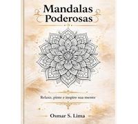 Mandalas Poderosas: Livro de Mandalas para Colorir com Frases Motivacionais para Relaxamento, Mindfulness e Bem-Estar