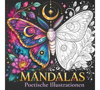 Mandalas: Poetische Illustrationen zum Ausmalen für Erwachsene