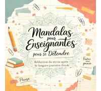 Mandalas pour Enseignantes - Livre de coloriage anti-stress: Plus de 40 motifs relaxants pour se détendre après de longues journées d’école | Idée cadeau pour maîtresse ou professeure