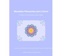 Mandalas Relaxantes para Colorir - 25 Desenhos Anti-Stress para Todas as Idades