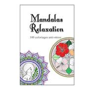 Mandalas Relaxation: 100 coloriages anti-stress