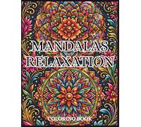 Mandalas Relaxation Coloring Book: Adult Coloring Book for Stress Relief, Mandala Relaxing Coloring Book For Mindfulness